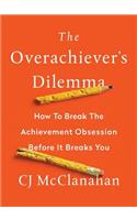 The Overachiever's Dilemma