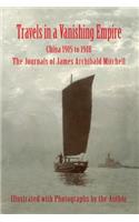 Travels in a Vanishing Empire, China 1915 to 1918