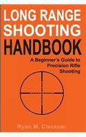 Long Range Shooting Handbook: The Complete Beginner's Guide to Precision Rifle Shooting