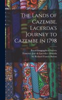 The Lands of Cazembe. Lacerda's Journey to Cazembe in 1798