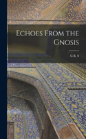 Echoes From the Gnosis