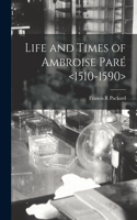 Life and Times of Ambroise Paré
