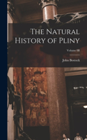 Natural History of Pliny; Volume III