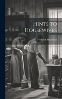 Hints to Housewives