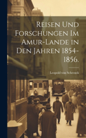 Reisen und Forschungen im Amur-Lande in den jahren 1854-1856.