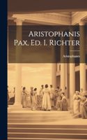 Aristophanis Pax, Ed. I. Richter