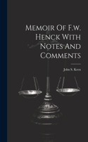 Memoir Of F.w. Henck With Notes And Comments