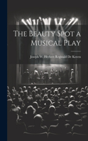 Beauty Spot a Musical Play