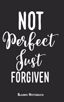 Not perfect just forgiven Blanko Notizbuch