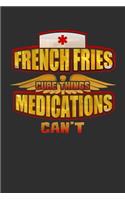 French Fries Cure Things Medications Can't: 100 page Recipe Journal 6 x 9 Food Lover journal to jot down your recipe ideas and cooking notes