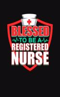 Blessed To Be A Registered Nurse
