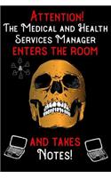 Attention - The Medical and Health Services Manager enters the room and takes notes