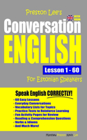 Preston Lee's Conversation English For Estonian Speakers Lesson 1 - 60 (British Version): (Preston Lee's English for Estonian Speakers (British Version)