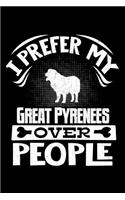 I Prefer My Great Pyrenees Over People: Great Pyrenees Journal Notebook