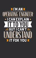 I'm An Operating Engineer I can explain it to you but I can't understand it for you