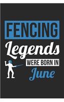 Fencing Legends Were Born In June - Fencing Journal - Fencing Notebook - Birthday Gift for Fencer