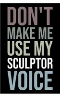 Don't Make Me Use My Sculptor Voice