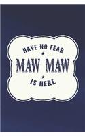 Have No Fear Maw Maw Is Here: Family Grandma Women Mom Memory Journal Blank Lined Note Book Mother's Day Holiday Gift