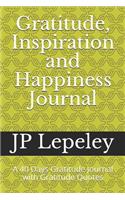 Gratitude, Inspiration and Happiness Journal: A 40 Days Gratitude Journal with Gratitude Quotes