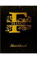 Frances Sketchbook: Letter F Personalized First Name Personal Drawing Sketch Book for Artists & Illustrators Black Gold Space Glittery Effect Cover Scrapbook Notepad & 