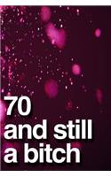 70 And Still A Bitch