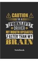 Caution I'm A Forklift Driver My Mouth Operates Faster Than My Brain Notebook: Lined journal for lifter, lift truck and forklift driver - paperback, diary gift for men, women and children