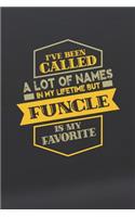 I've Been Called A Lot Of Names In My Lifetime But Funcle Is My Favorite