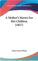 A Mother's Stories For Her Children (1857)