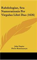 Rabdologiae, Seu Numerationis Per Virgulas Libri Duo (1626)