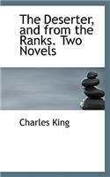 The Deserter, and from the Ranks. Two Novels