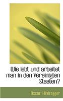 Wie Lebt Und Arbeitet Man in Den Vereinigten Staaten?