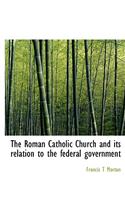 The Roman Catholic Church and Its Relation to the Federal Government