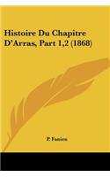 Histoire Du Chapitre D'Arras, Part 1,2 (1868)