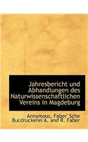 Jahresbericht Und Abhandlungen Des Naturwissenschaftlichen Vereins in Magdeburg