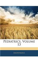 Pediatrics, Volume 13