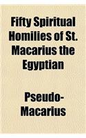Fifty Spiritual Homilies of St. Macarius the Egyptian