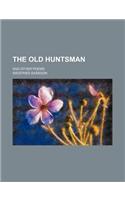 The Old Huntsman; And Other Poems: And Other Poems(English)