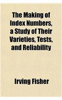 The Making of Index Numbers, a Study of Their Varieties, Tests, and Reliability