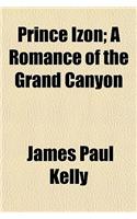 Prince Izon; A Romance of the Grand Canyon: (English)