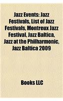 Jazz Events: Jazz Festivals, List of Jazz Festivals, Montreux Jazz Festival, Jazz Baltica, Jazz at the Philharmonic, Jazz Baltica 2