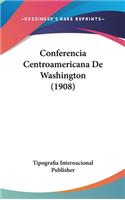 Conferencia Centroamericana de Washington (1908)