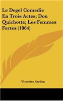 Le Degel Comedie En Trois Actes; Don Quichotte; Les Femmes Fortes (1864)