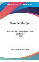 Notes on the Eye