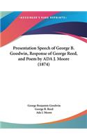 Presentation Speech of George B. Goodwin, Response of George Reed, and Poem by ADA J. Moore (1874)