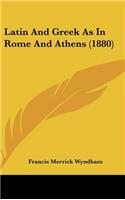 Latin and Greek as in Rome and Athens (1880)