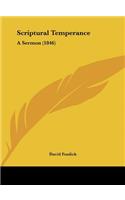 Scriptural Temperance: A Sermon (1846)