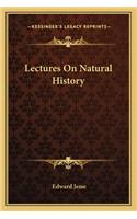 Lectures On Natural History