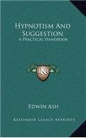 Hypnotism and Suggestion: A Practical Handbook