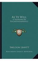 As Ye Will