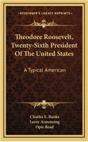 Theodore Roosevelt, Twenty-Sixth President of the United Statheodore Roosevelt, Twenty-Sixth President of the United States Tes